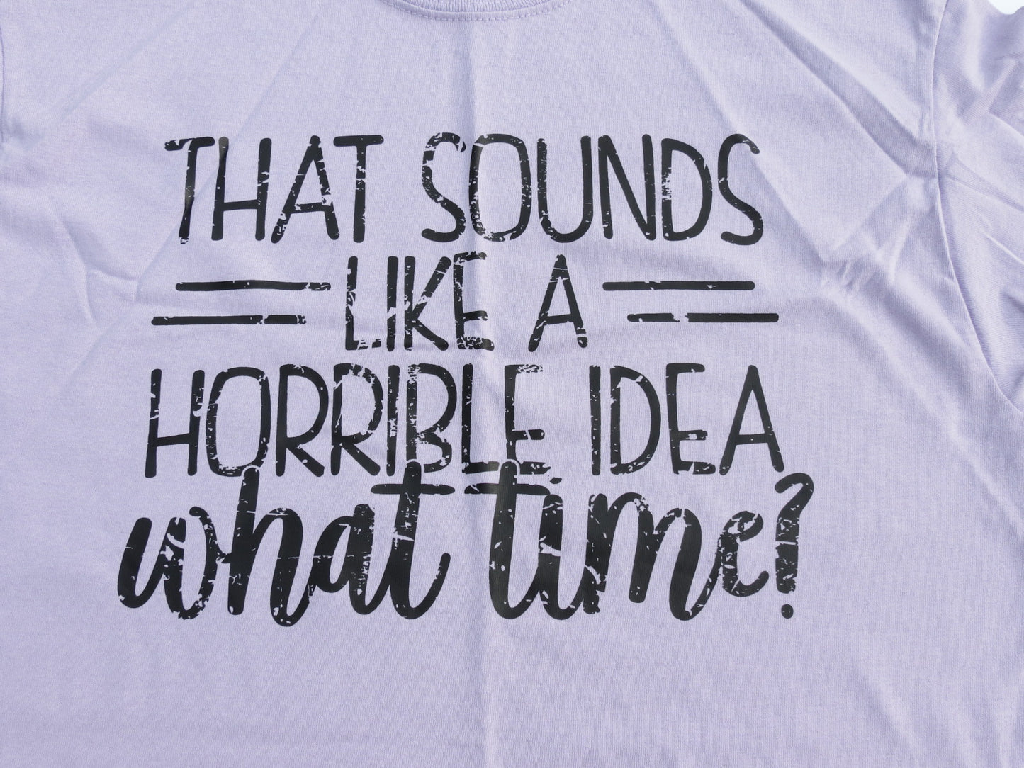 Gildan Women T Shirt Size M, L , XL light Purple Fun Saying  that sounds like a horrible idea what time ?